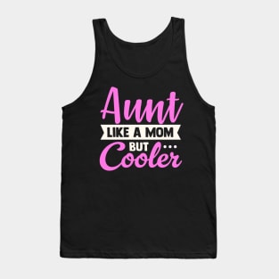 Aunt Like a Mom Only Cooler Tank Top